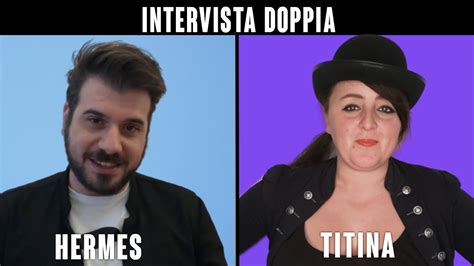 che fine anno fatto titina e hermes|INTERVISTA DOPPIA ad HERMES E TITINA .